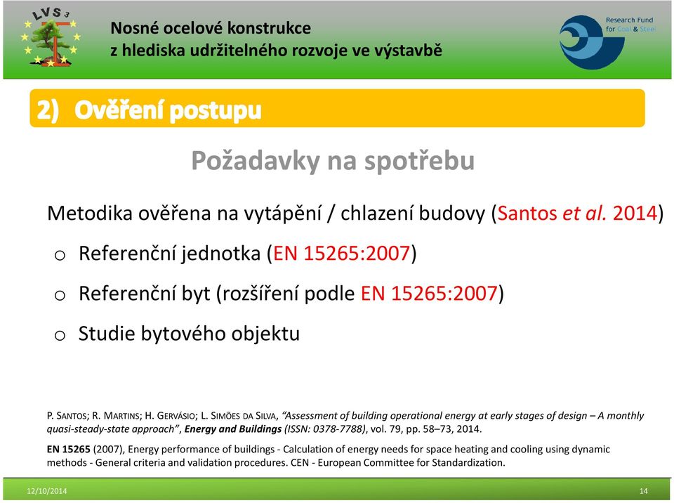 SIMÕES DA SILVA, Assessment of building operational energy at early stages of design A monthly quasi-steady-state approach, Energy and Buildings (ISSN: 0378-7788),