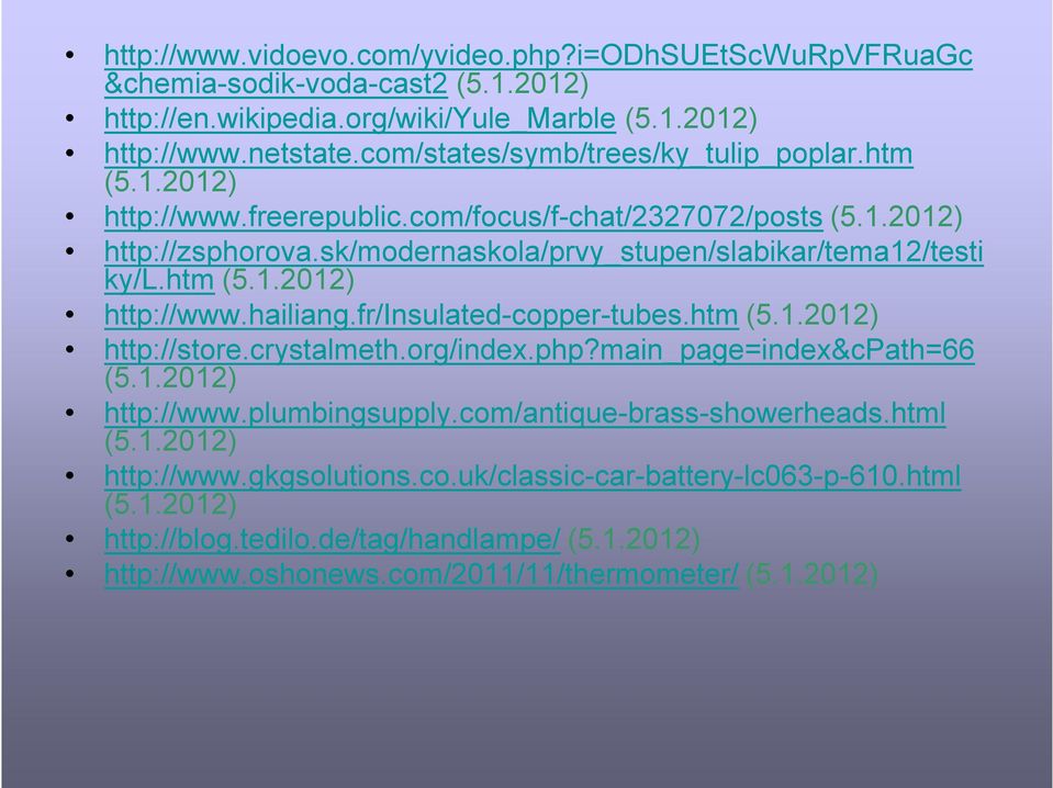 sk/modernaskola/prvy_stupen/slabikar/tema12/testi ky/l.htm (5.1.2012) http://www.hailiang.fr/insulated-copper-tubes.htm (5.1.2012) http://store.crystalmeth.org/index.php?