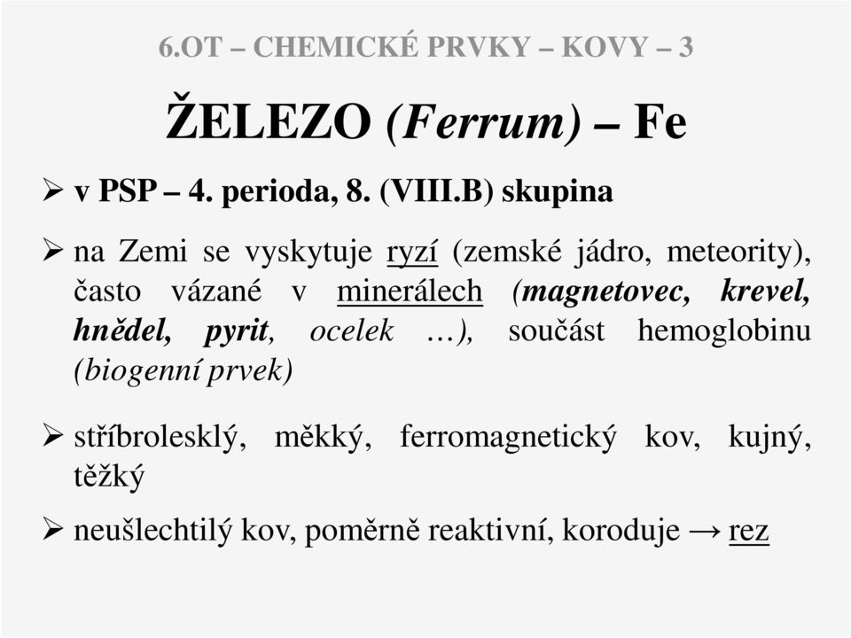 minerálech (magnetovec, krevel, hndel, pyrit, ocelek ), souást hemoglobinu