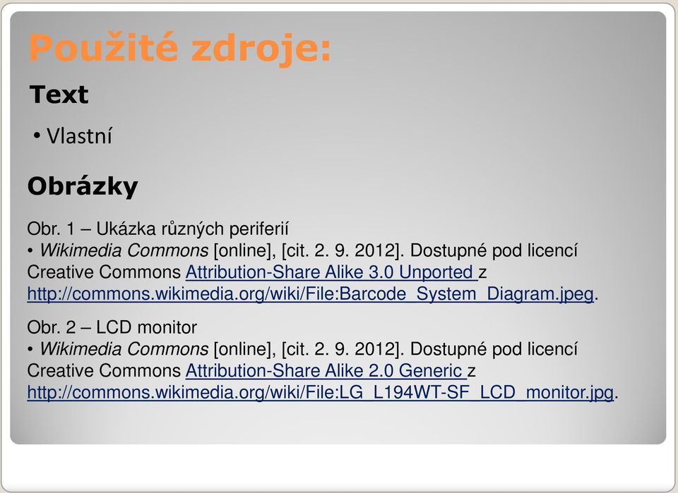 org/wiki/file:barcode_system_diagram.jpeg. Obr. 2 LCD monitor Wikimedia Commons [online], [cit. 2. 9. 2012].