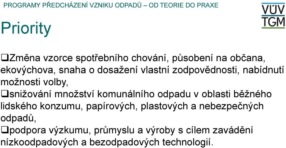 odpadu v oblasti běžného lidského konzumu, papírových, plastových a nebezpečných odpadů,