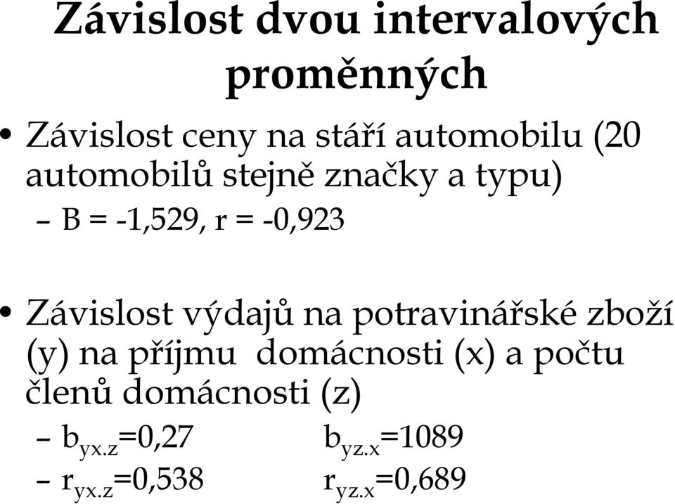 Závislost výdajů na potravinářské zboží (y) na příjmu domácnosti (x) a