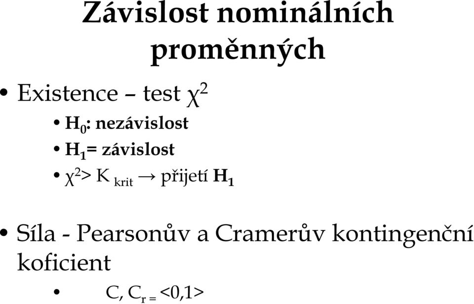 χ 2 > K krit přijetí H 1 Síla - Pearsonův a