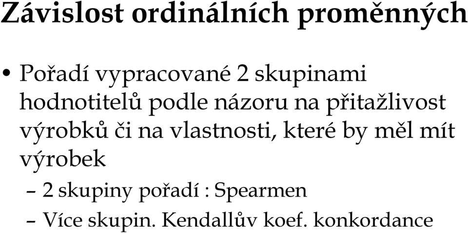 výrobků či na vlastnosti, které by měl mít výrobek 2