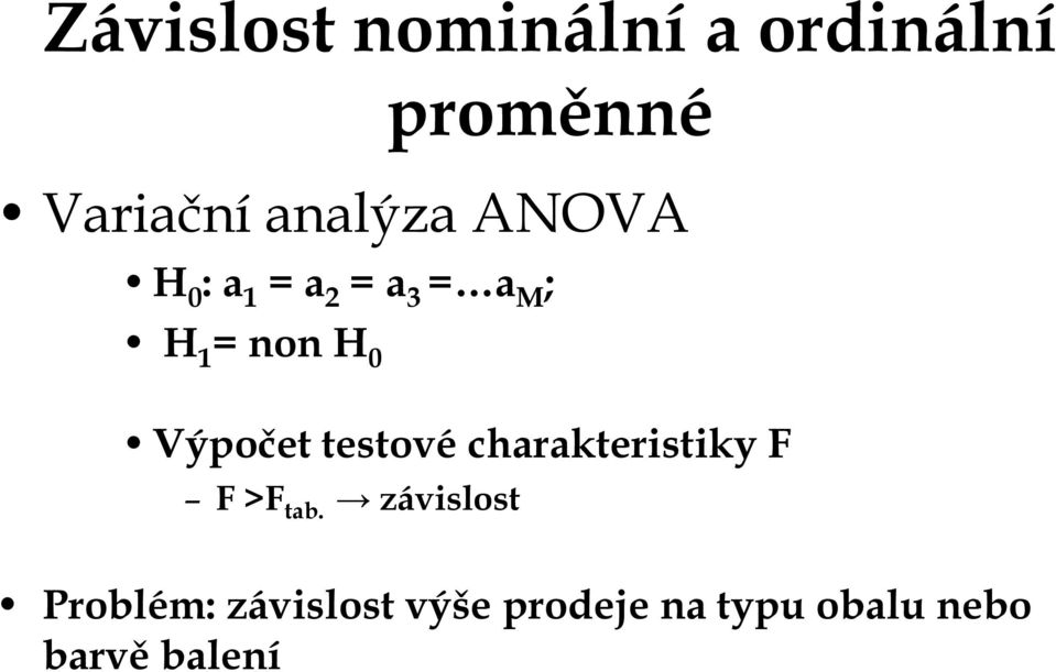 0 Výpočet testové charakteristiky F F >F tab.