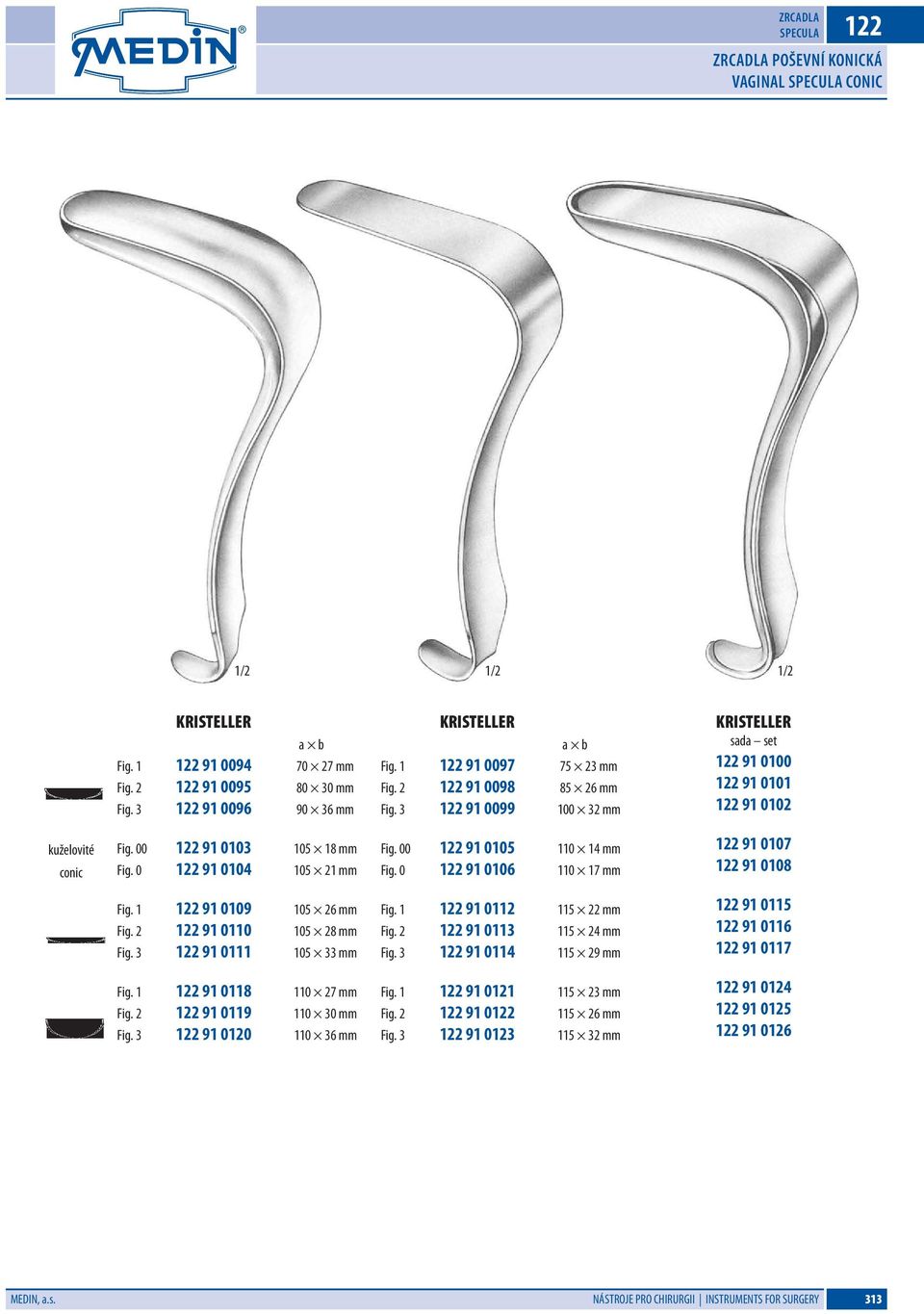 0 122 91 0104 105 21 mm Fig. 00 122 91 0105 110 14 mm Fig. 0 122 91 0106 110 17 mm 122 91 0107 122 91 0108 Fig. 1 122 91 0109 105 26 mm Fig. 2 122 91 0110 105 28 mm Fig. 3 122 91 0111 105 33 mm Fig.