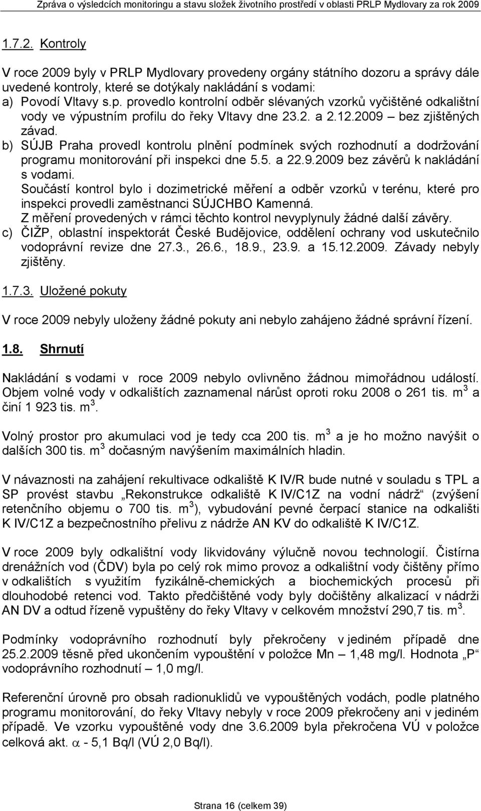 Součástí kontrol bylo i dozimetrické měření a odběr vzorků v terénu, které pro inspekci provedli zaměstnanci SÚJCHBO Kamenná.