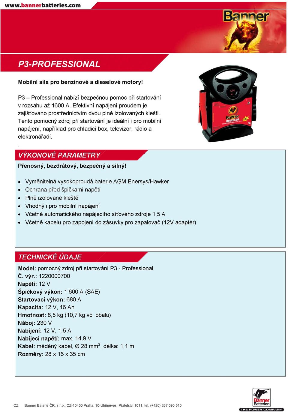 Tento pomocný zdroj při startování je ideální i pro mobilní napájení, například pro chladicí box, televizor, rádio a elektronářadí.. VÝKONOVÉ PARAMETRY Přenosný, bezdrátový, bezpečný a silný!