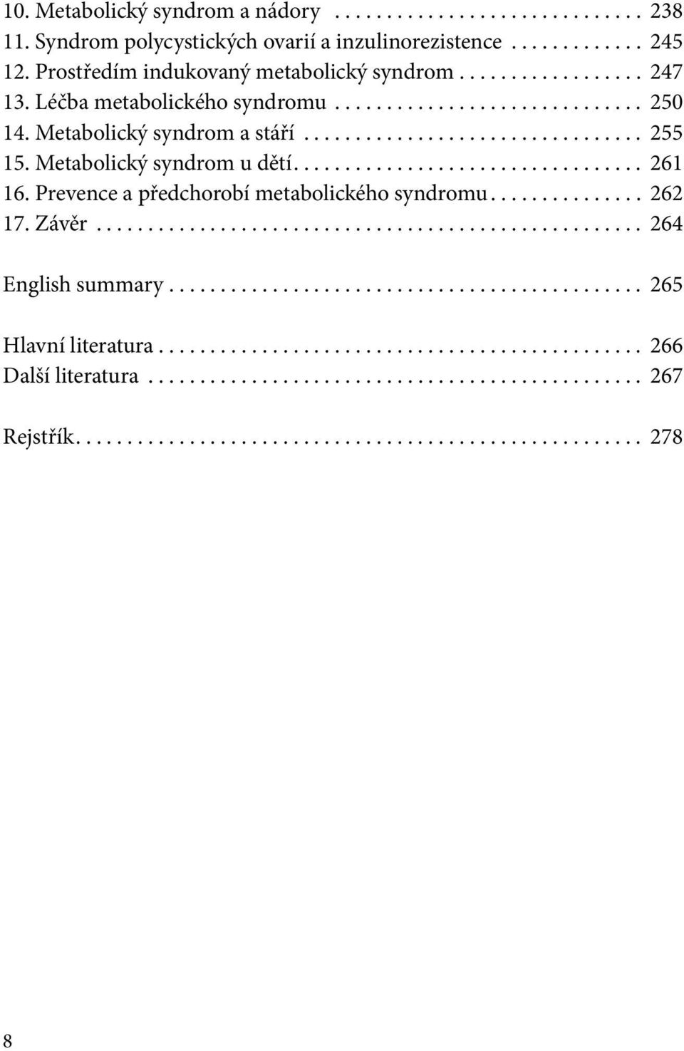 Metabolický syndrom a stáří... 255 15. Metabolický syndrom u dětí... 261 16.