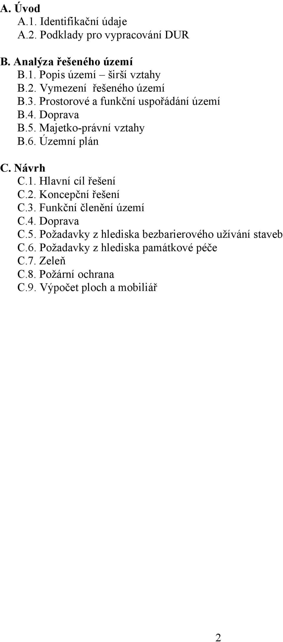 Hlavní cíl řešení C.2. Koncepční řešení C.3. Funkční členění území C.4. Doprava C.5.