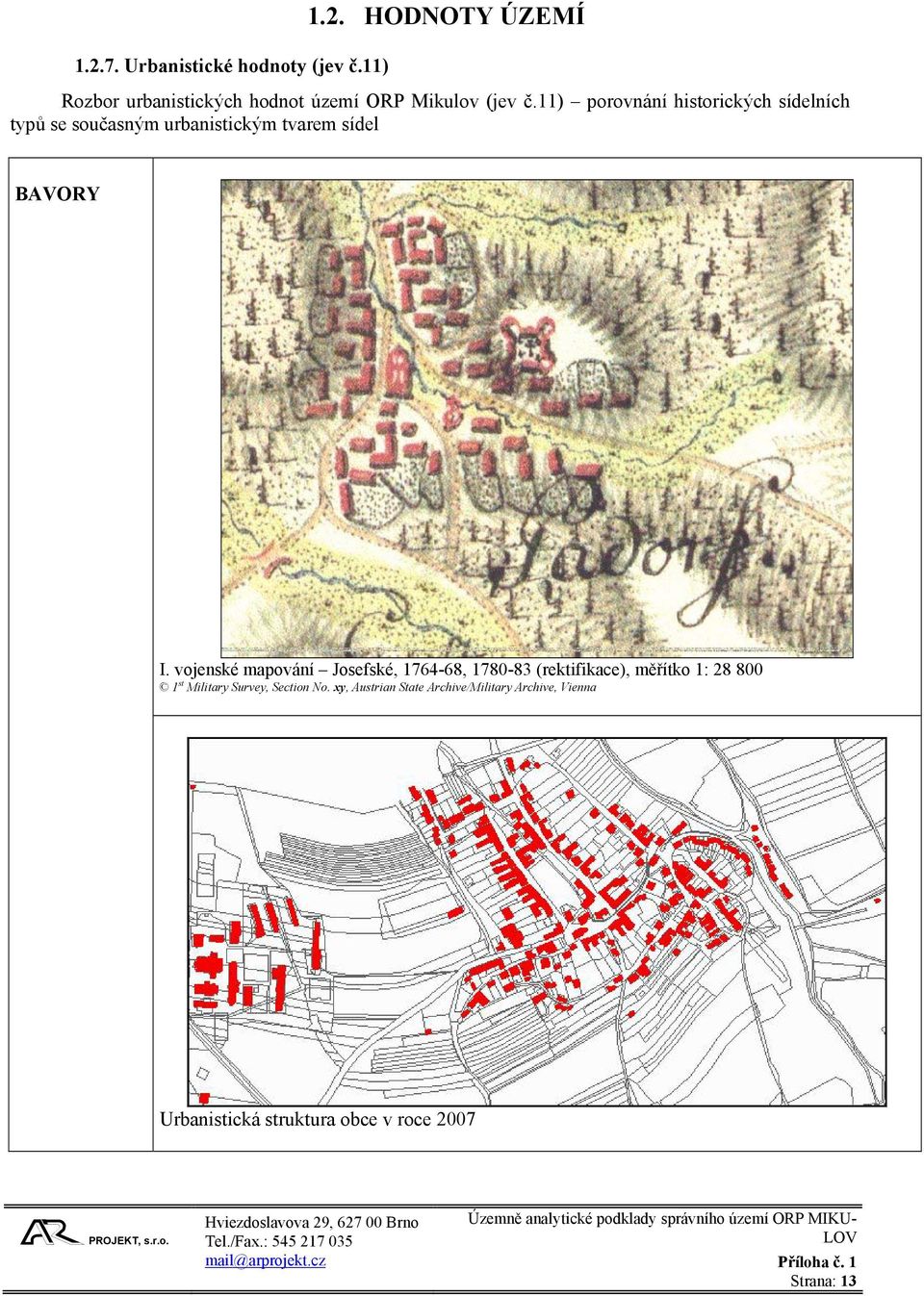 vojenské mapování Josefské, 1764-68, 1780-83 (rektifikace), měřítko 1: 28 800 1 st Military Survey,