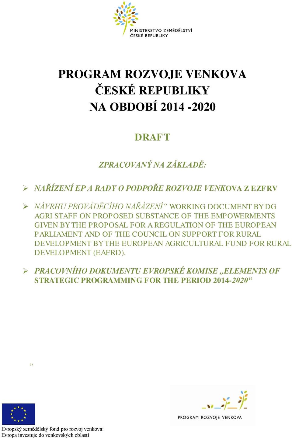 PARLIAMENT AND OF THE COUNCIL ON SUPPORT FOR RURAL DEVELOPMENT BY THE EUROPEAN AGRICULTURAL FUND FOR RURAL DEVELOPMENT (EAFRD).