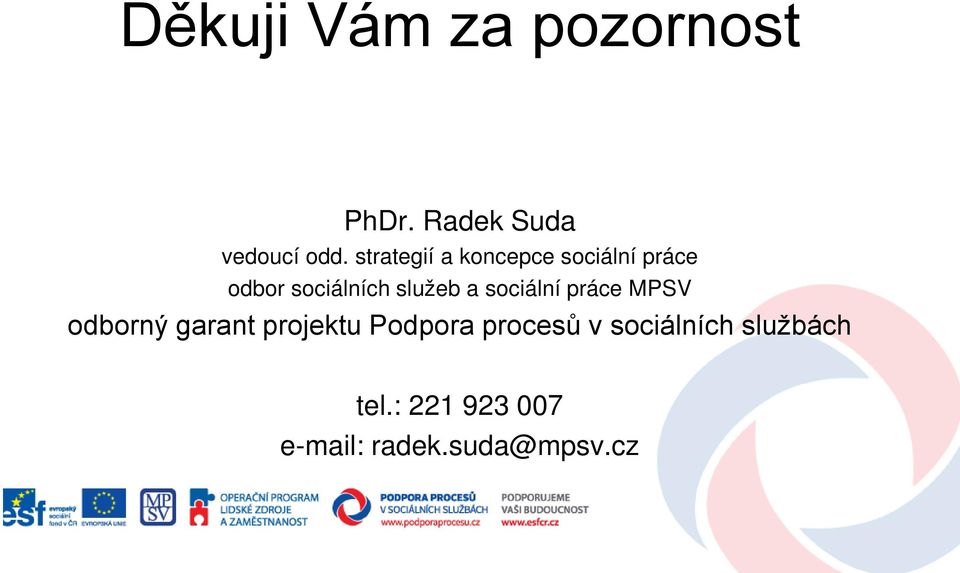 a sociální práce MPSV odborný garant projektu Podpora