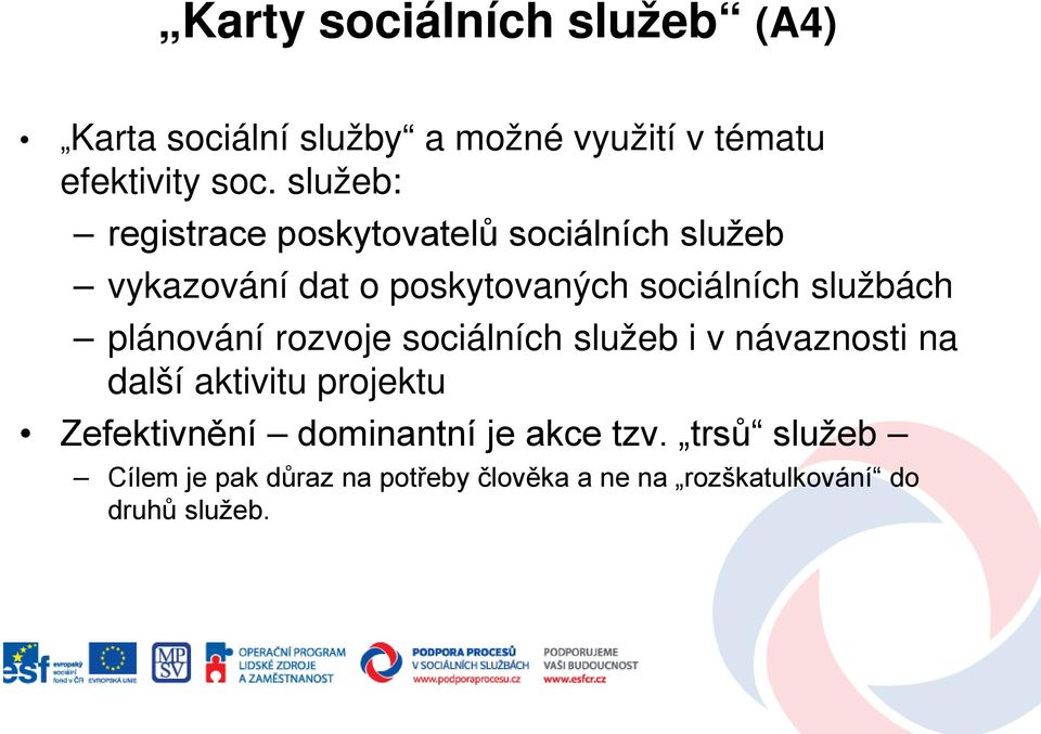 službách plánování rozvoje sociálních služeb i v návaznosti na další aktivitu projektu Zefektivnění