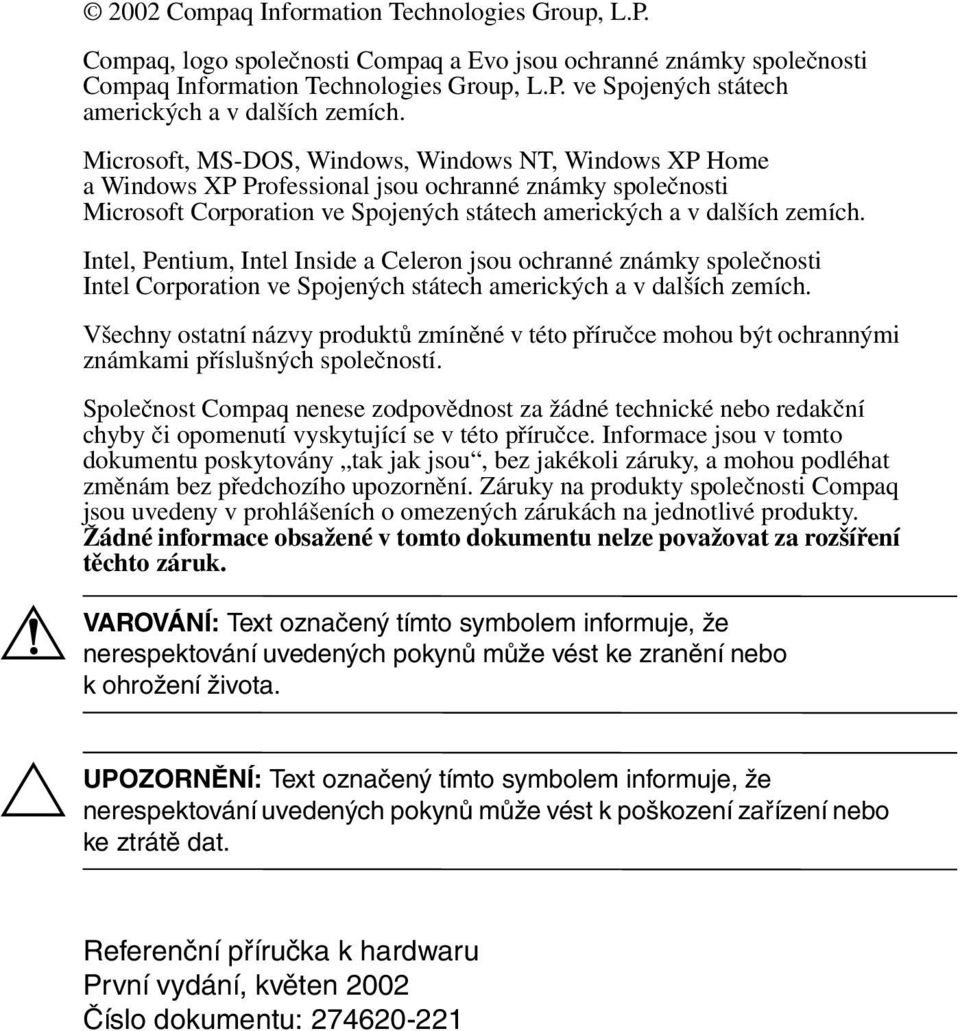 Intel, Pentium, Intel Inside a Celeron jsou ochranné známky společnosti Intel Corporation ve Spojených státech amerických a v dalších zemích.