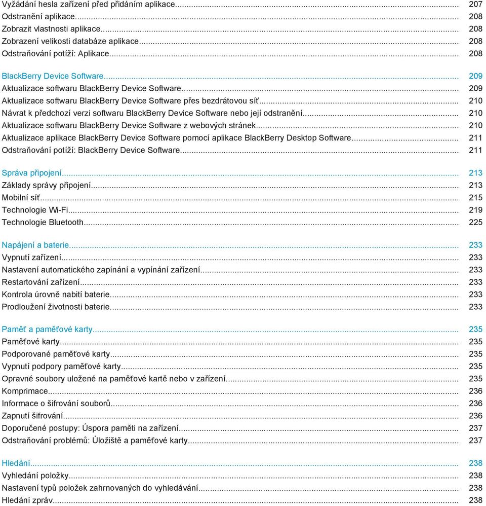 .. 210 Návrat k předchozí verzi softwaru BlackBerry Device Software nebo její odstranění... 210 Aktualizace softwaru BlackBerry Device Software z webových stránek.