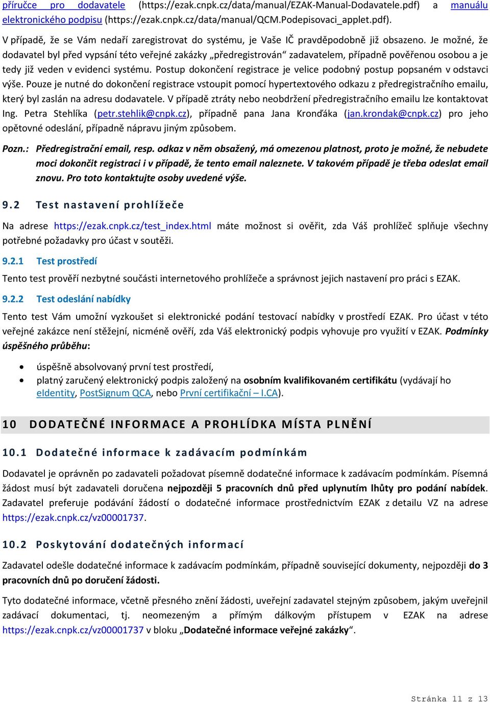 Postup dokončení registrace je velice podobný postup popsaném v odstavci výše.