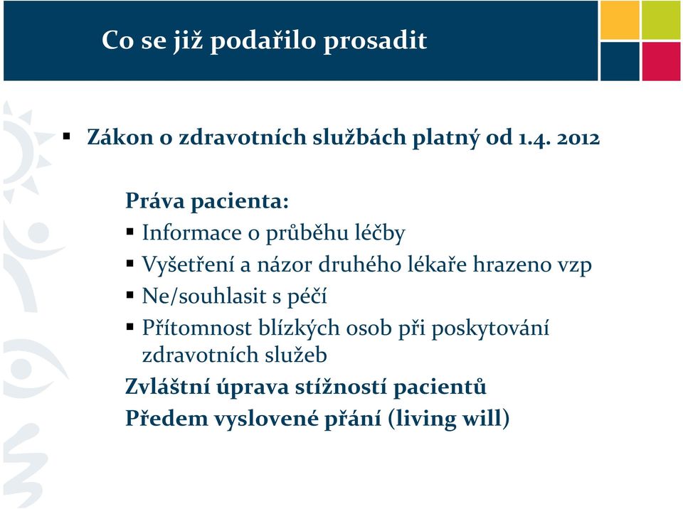 lékaře hrazeno vzp Ne/souhlasit s péčí Přítomnost blízkých osob při