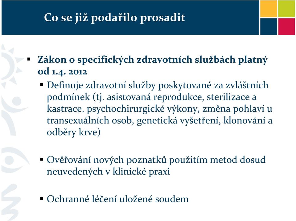 asistovaná reprodukce, sterilizace a kastrace, psychochirurgické výkony, změna pohlaví u transexuálních