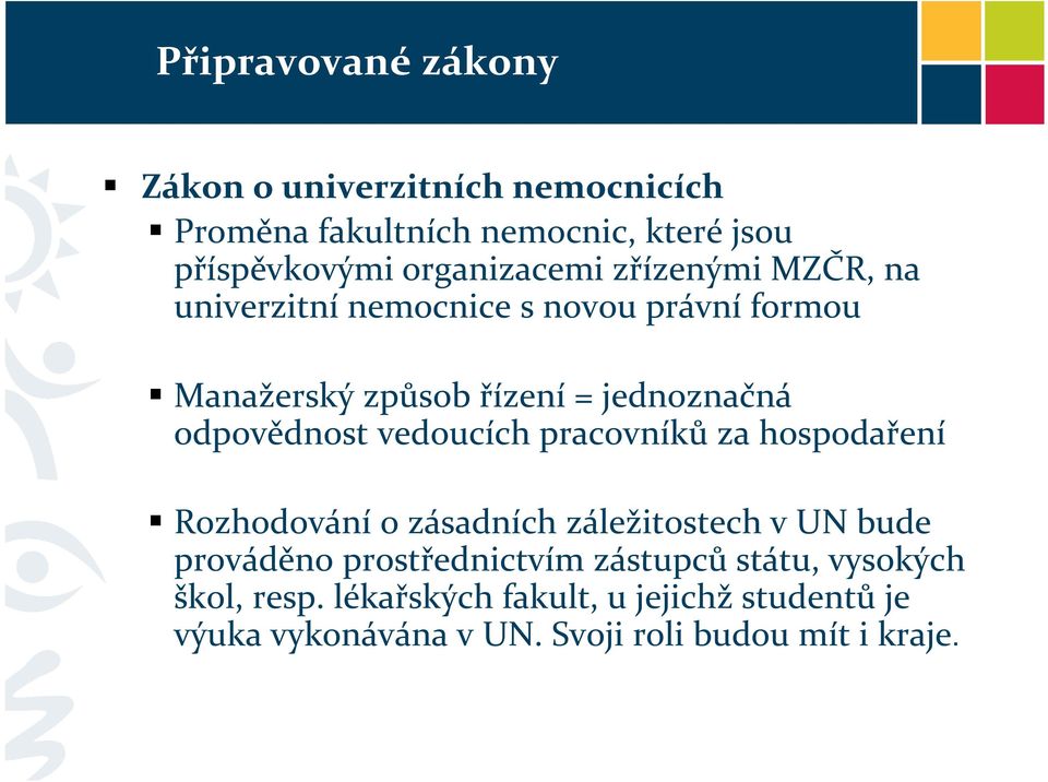 odpovědnost vedoucích pracovníků za hospodaření Rozhodování o zásadních záležitostech v UN bude prováděno