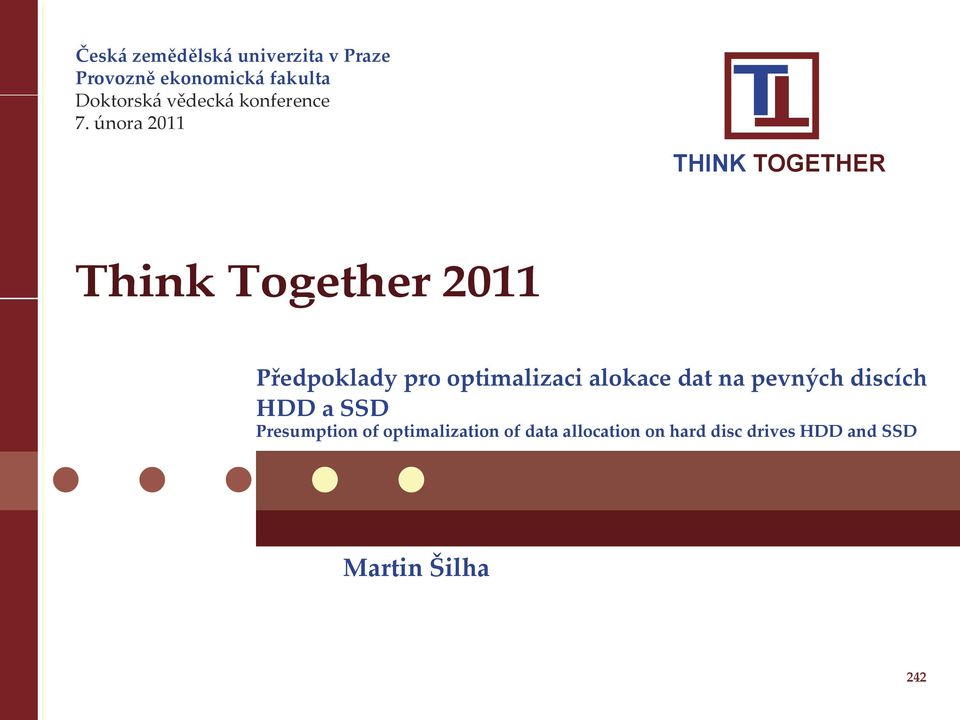 února 2011 T T THINK TOGETHER Think Together 2011 Předpoklady pro optimalizaci