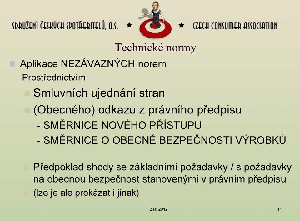 O OBECNÉ BEZPEČNOSTI VÝROBKŮ Předpoklad shody se základními požadavky / s