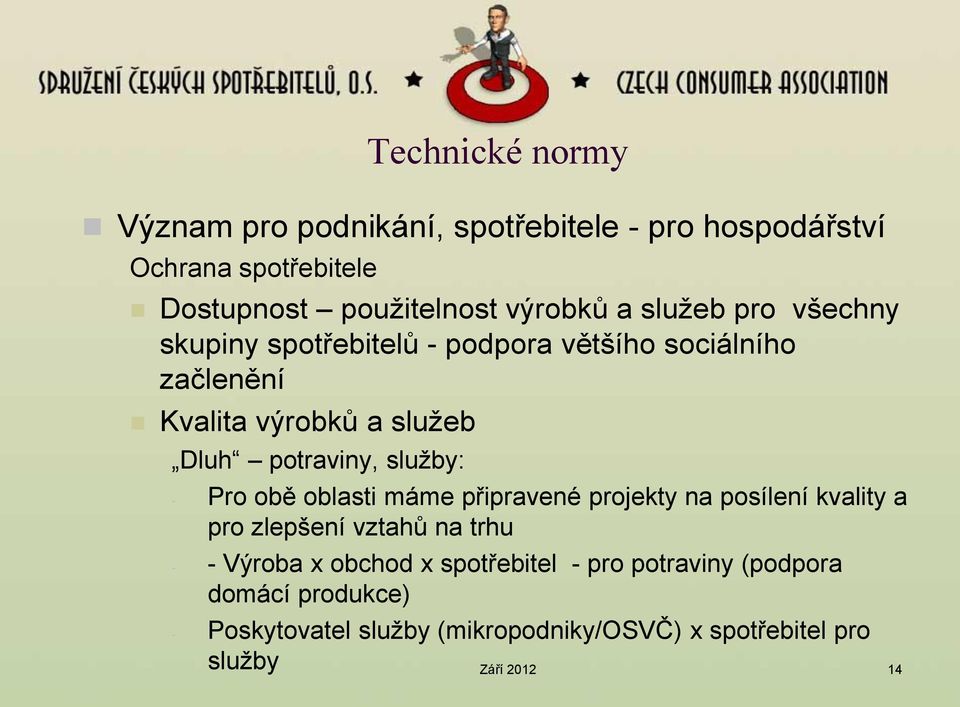 služby: - Pro obě oblasti máme připravené projekty na posílení kvality a pro zlepšení vztahů na trhu - - Výroba x obchod x