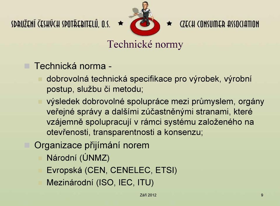 stranami, které vzájemně spolupracují v rámci systému založeného na otevřenosti, transparentnosti a