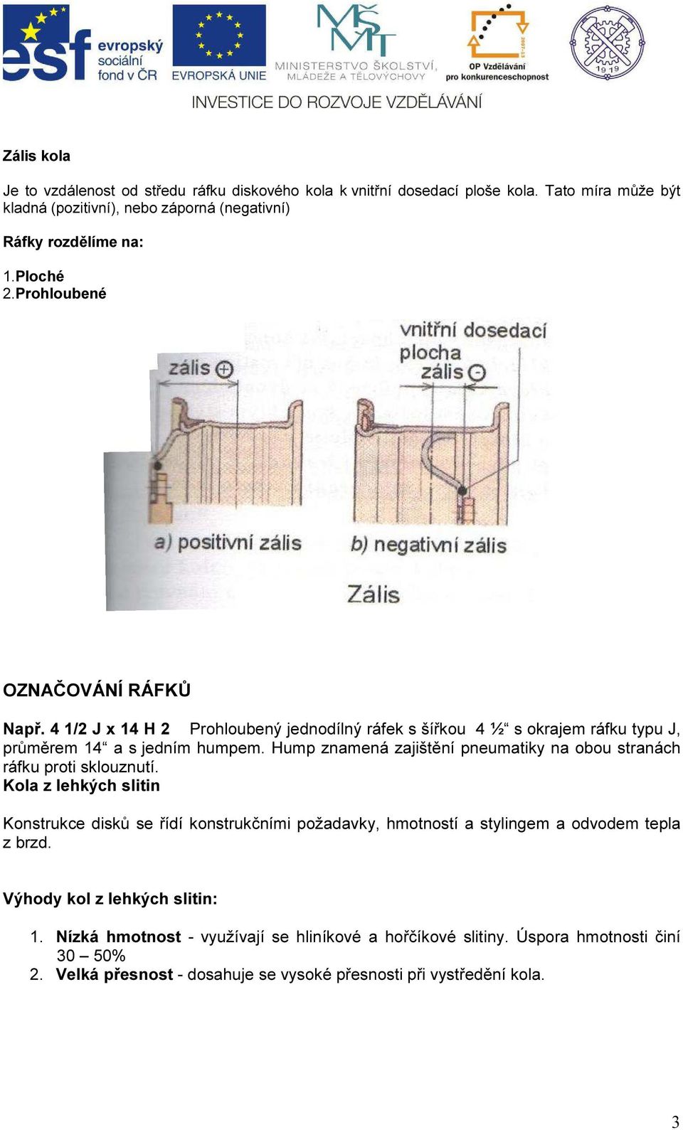 Hump znamená zajištění pneumatiky na obou stranách ráfku proti sklouznutí.