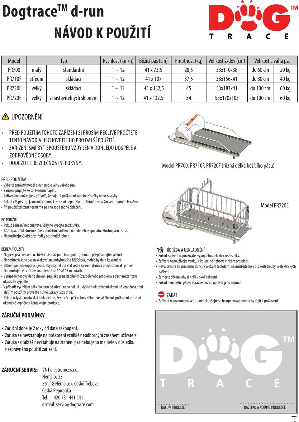 53x170x103 do 100 cm 60 kg UPOZORNĚNÍ PŘED POUŽITÍM TOHOTO ZAŘÍZENÍ SI PROSÍM PEČLIVĚ PROČTĚTE TENTO NÁVOD A USCHOVEJTE HO PRO DALŠÍ POUŽITÍ.