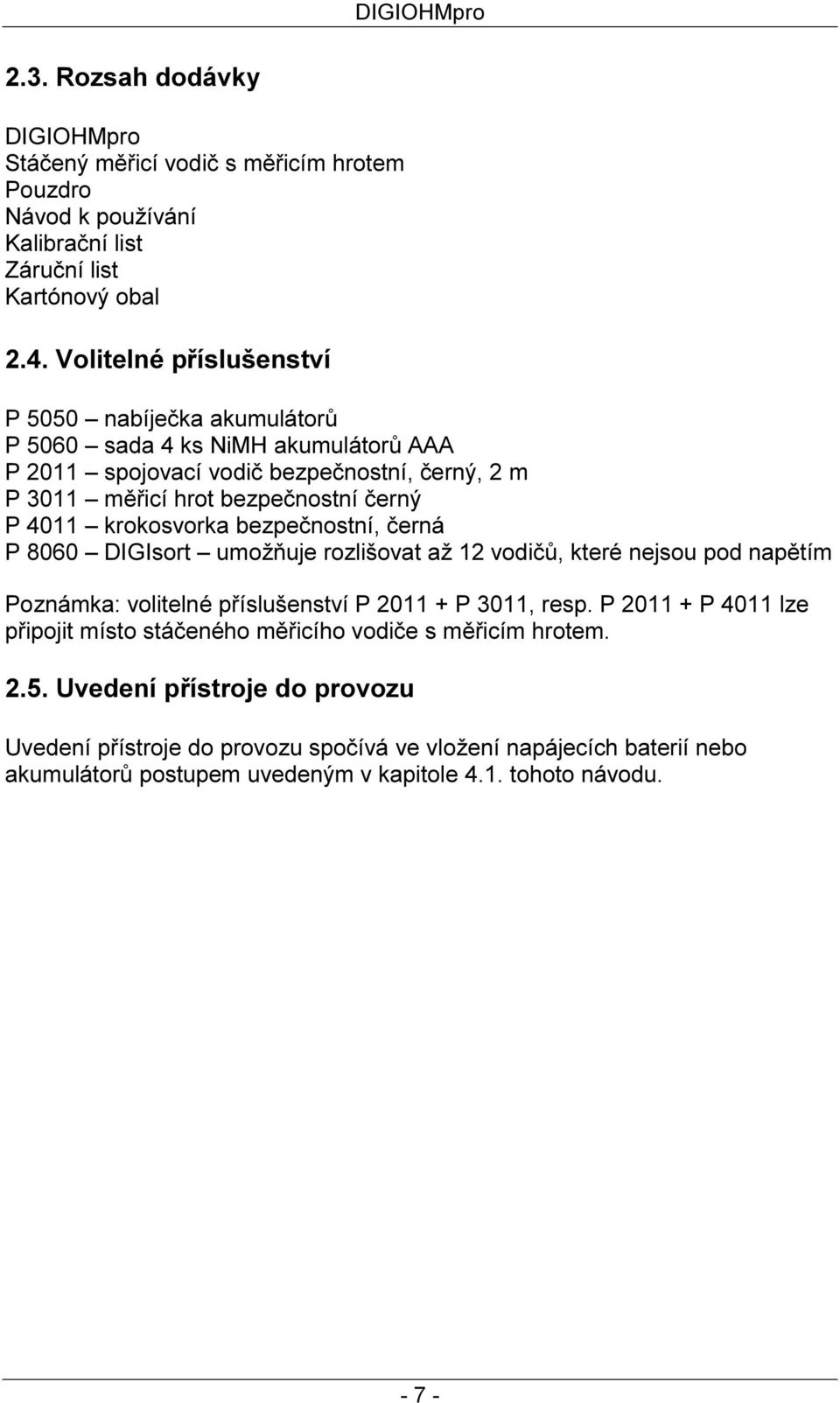 krokosvorka bezpečnostní, černá P 8060 DIGIsort umožňuje rozlišovat až 12 vodičů, které nejsou pod napětím Poznámka: volitelné příslušenství P 2011 + P 3011, resp.