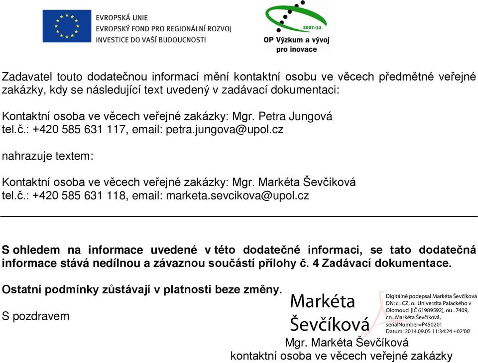 Markéta Ševčíková tel.č.: +420 585 631 118, email: marketa.sevcikova@upol.