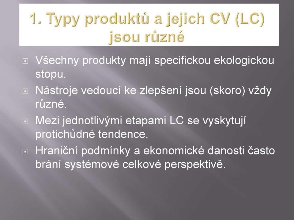 Mezi jednotlivými etapami LC se vyskytují protichůdné tendence.