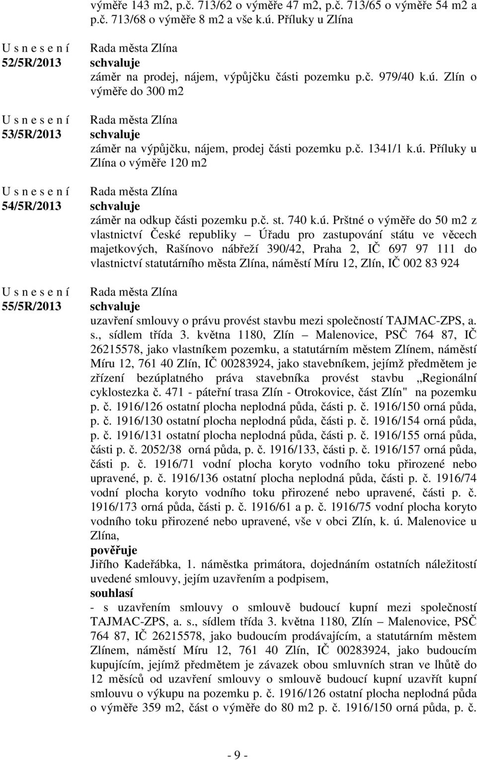 ú. Příluky u Zlína o výměře 120 m2 záměr na odkup části pozemku p.č. st. 740 k.ú. Prštné o výměře do 50 m2 z vlastnictví České republiky Úřadu pro zastupování státu ve věcech majetkových, Rašínovo