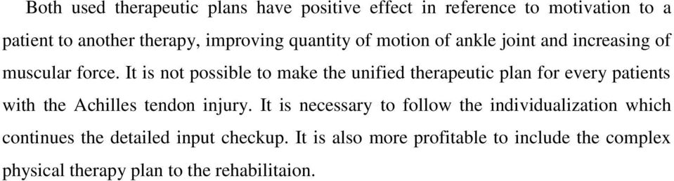 It is not possible to make the unified therapeutic plan for every patients with the Achilles tendon injury.