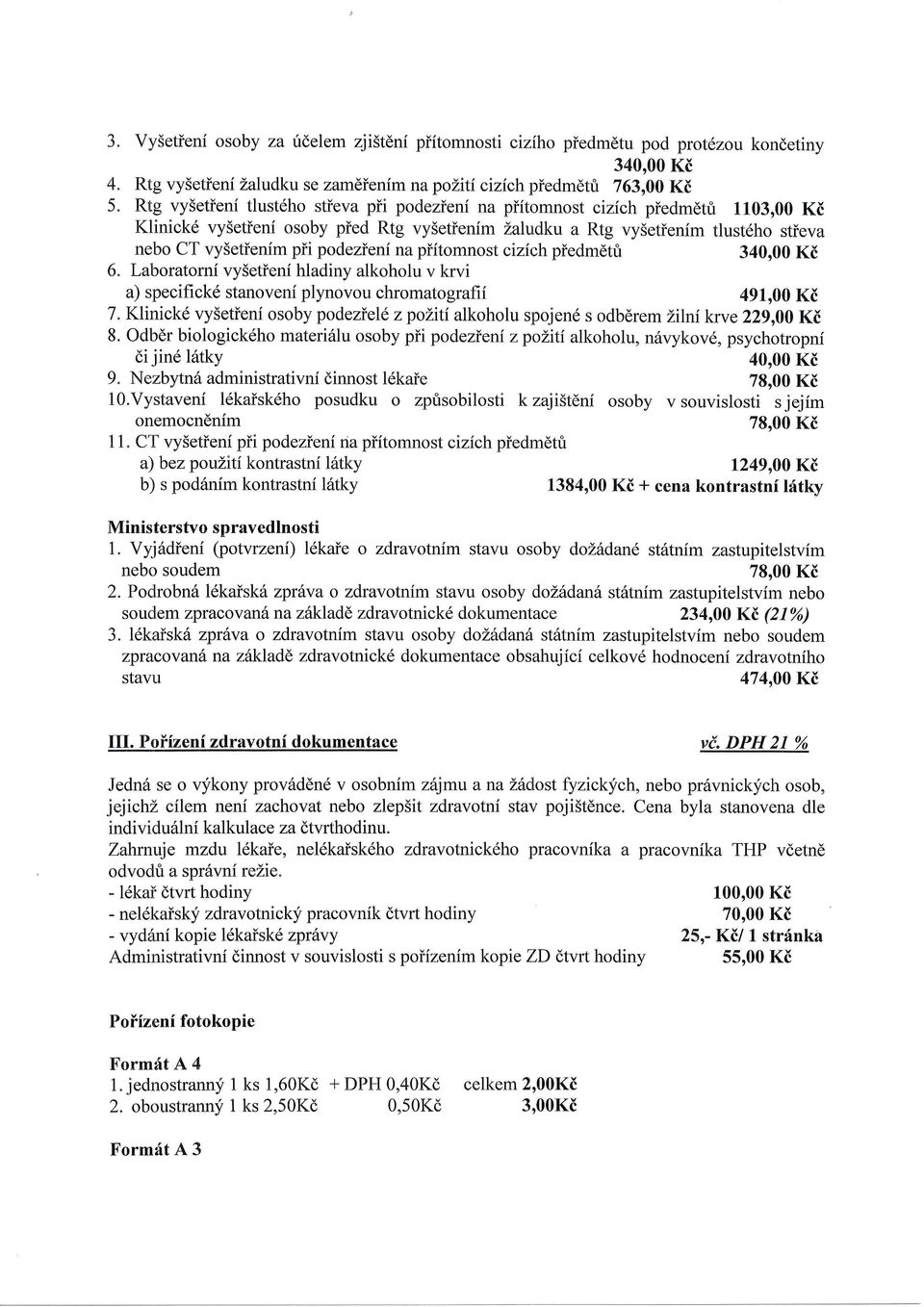 tg vy5etieni tlustdho stieva pii podezieni na piitomnost cizich piedmdtfi 110 Klinick6 vy5etieni osoby pied Rtg vy5etienim Zaludku a Rtg vysetienim tlust6ho stieva nebo CT vy5etienim pii podezieni na