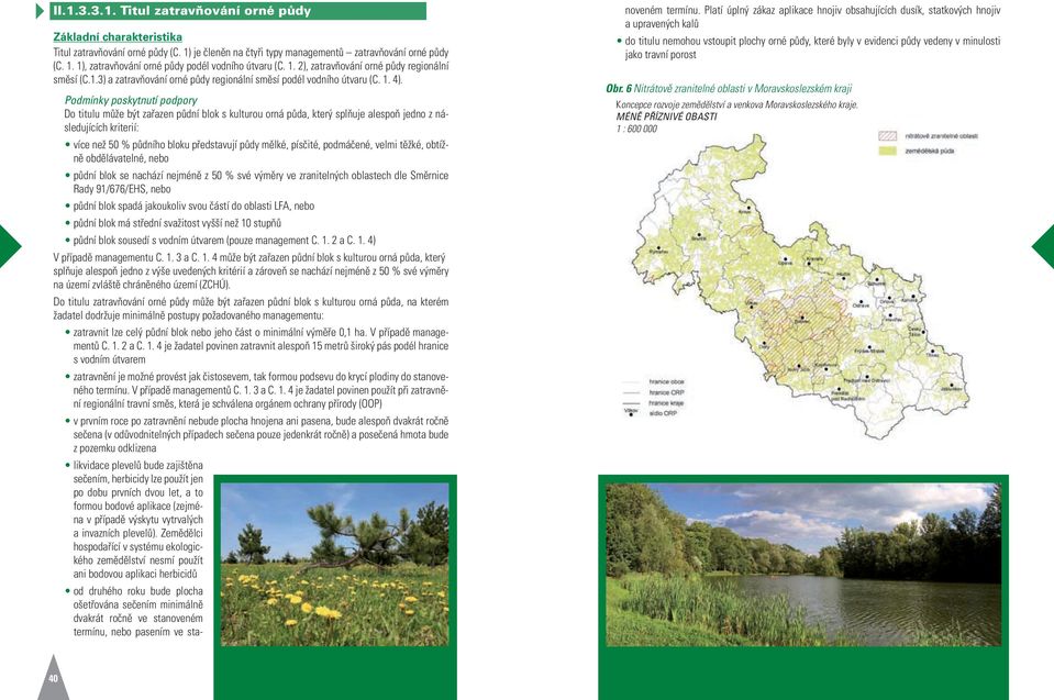 1. 2), zatravňování orné půdy regionální směsí (C.1.3) a zatravňování orné půdy regionální směsí podél vodního útvaru (C. 1. 4).