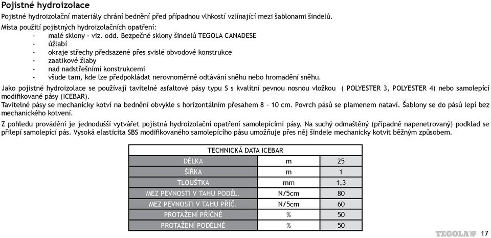 nerovnoměrné odtávání sněhu nebo hromadění sněhu.