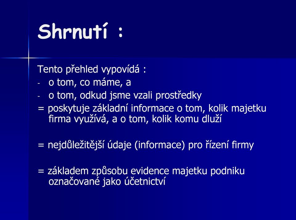 využívá, a o tom, kolik komu dluží = nejdůležitější údaje (informace) pro