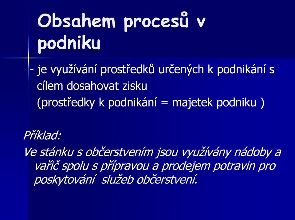 podniku ) Příklad: Ve stánku s občerstvením jsou využívány nádoby a