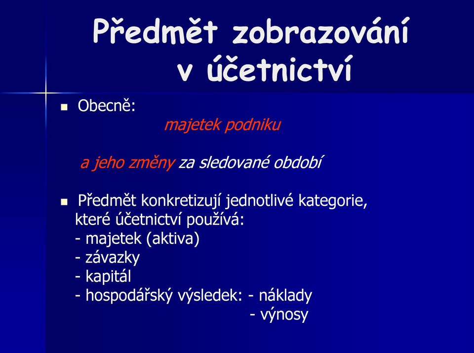 jednotlivé kategorie, které účetnictví používá: - majetek