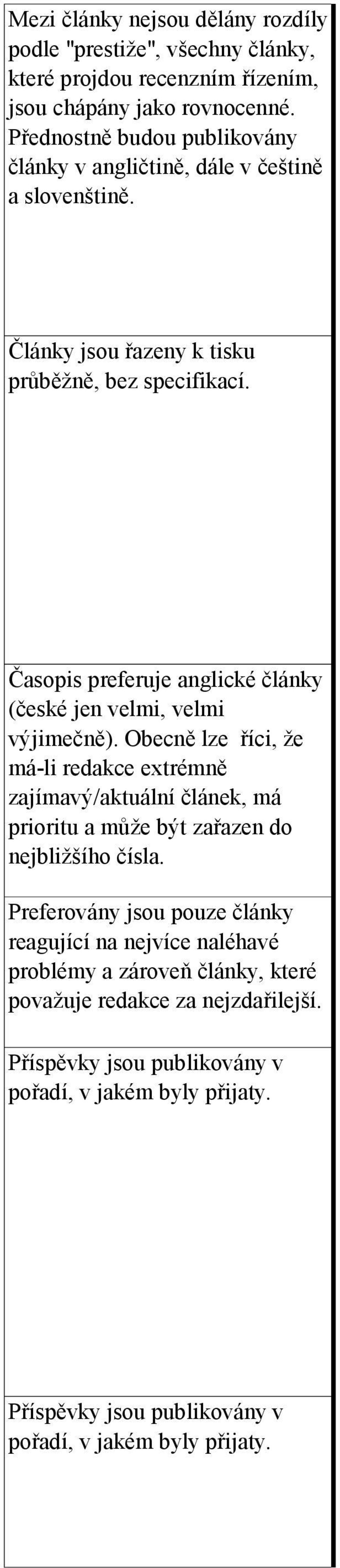 Časopis preferuje anglické články (české jen velmi, velmi výjimečně).