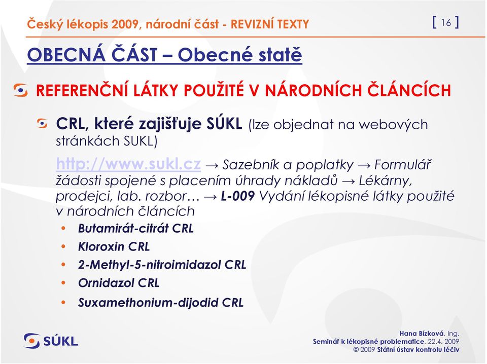 cz Sazebník a poplatky Formulář žádosti spojené s placením úhrady nákladů Lékárny, prodejci, lab.