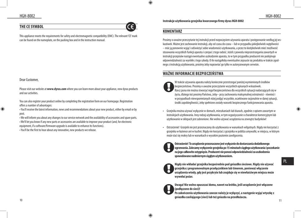 com where you can learn more about your appliance, new dyras products and our activities. You can also register your product online by completing the registration form on our homepage.