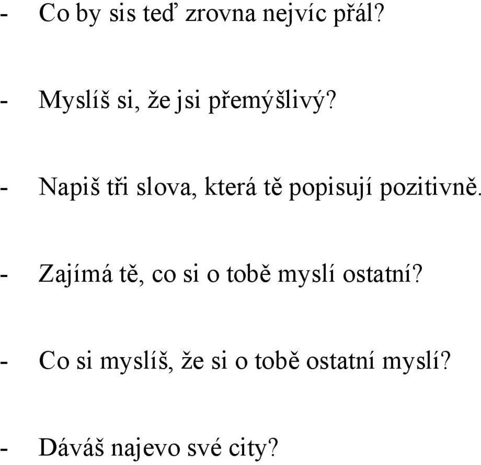 - Napiš tři slova, která tě popisují pozitivně.