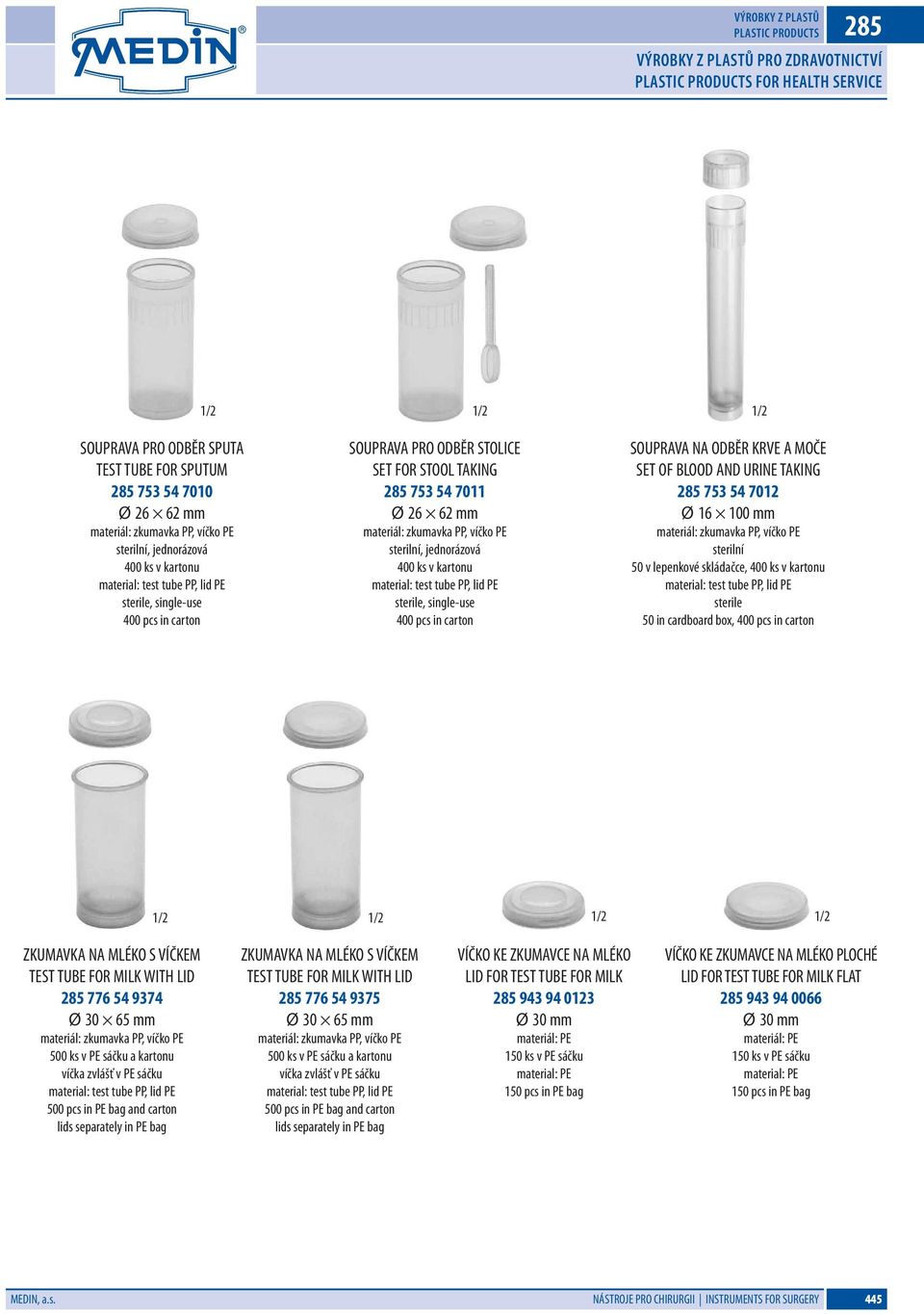 single-use 400 pcs in carton SOUPRAVA NA ODBĚR KRVE A MOČE SET OF BLOOD AND URINE TAKING 285 753 54 7012 Ø 16 100 mm sterilní 50 v lepenkové skládačce, 400 ks v kartonu sterile 50 in cardboard box,