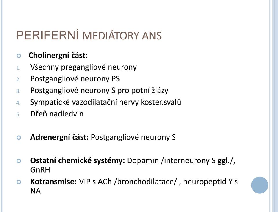 Sympatické vazodilatační nervy koster.svalů 5.