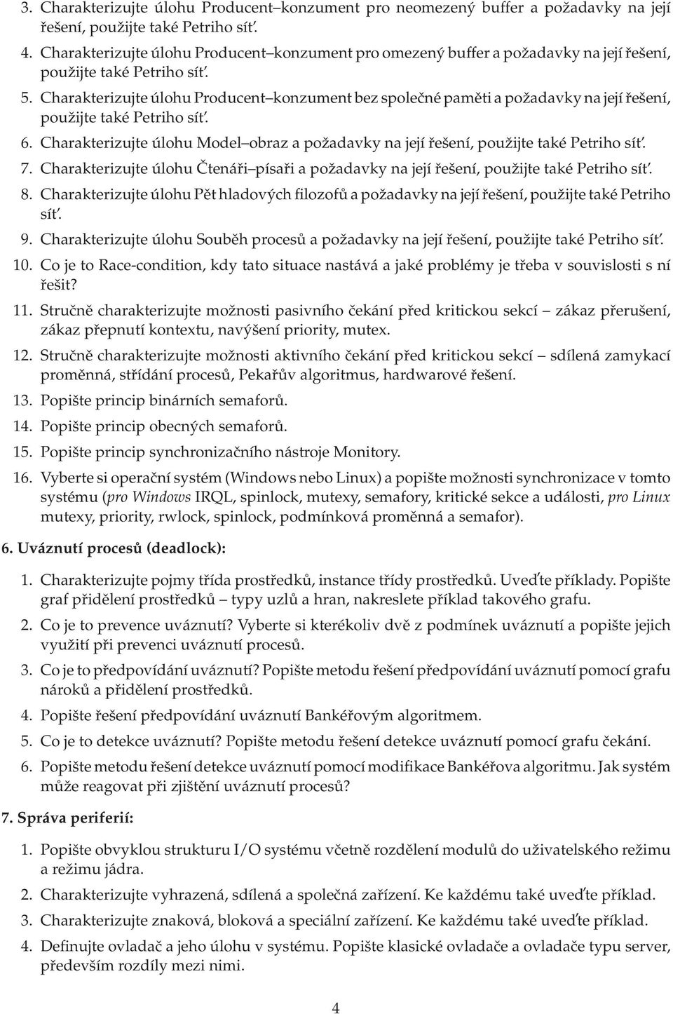 Charakterizujte úlohu Producent konzument bez společné paměti a požadavky na její řešení, použijte také Petriho sít. 6.
