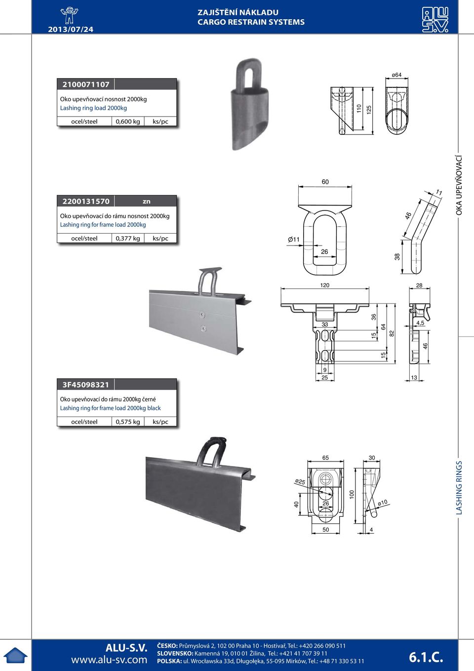 černé ashing ring for frame load 2000kg black ocel/steel 0,575 kg ks/pc 11 ø25 40 60 26 120 33 9 25 65 26 100 30 ø10 38 46 28 4,5 13 11 ashing rings OKA