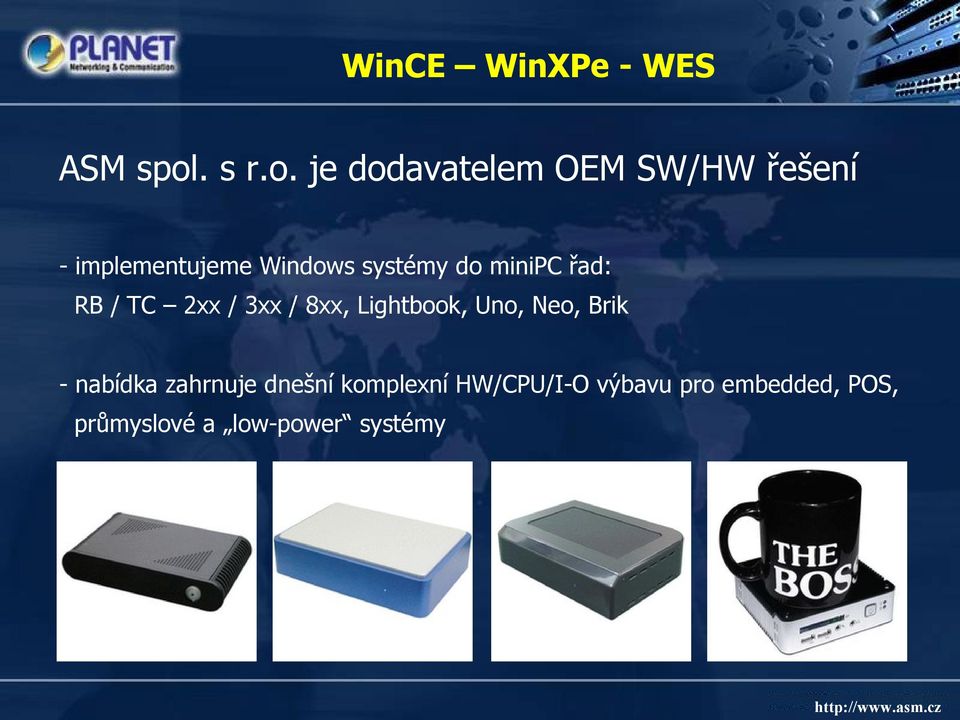 je dodavatelem OEM SW/HW řešení - implementujeme Windows systémy do